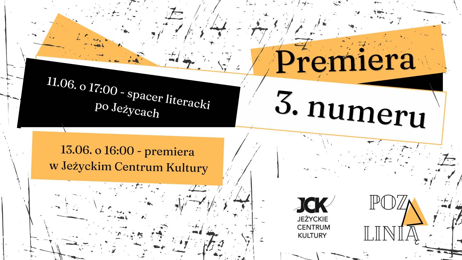 Grafika informacyjna na jasnym tle w czarne, nieregularne kreski, zapowiadająca premierę 3. numeru. Po prawej stronie widnieje duży napis „Premiera 3. numeru”. Po lewej stronie umieszczono dwa bloki tekstowe z harmonogramem wydarzeń: 11.06. o 17:00 – spacer literacki po Jeżycach (w czarnej ramce) oraz 13.06. o 16:00 – premiera w Jeżyckim Centrum Kultury (w żółtej ramce). W prawym dolnym rogu znajdują się logotypy organizatorów: Jeżyckie Centrum Kultury (JCK) oraz PozLinia.